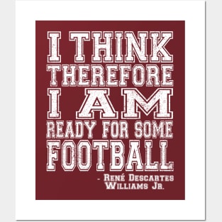 I Think Therefore I Am Ready For Some Football - white Posters and Art